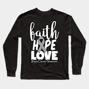 Faith Hope Love Neurosurgery Brain Cancer Gray Ribbon Long Sleeve T-Shirt